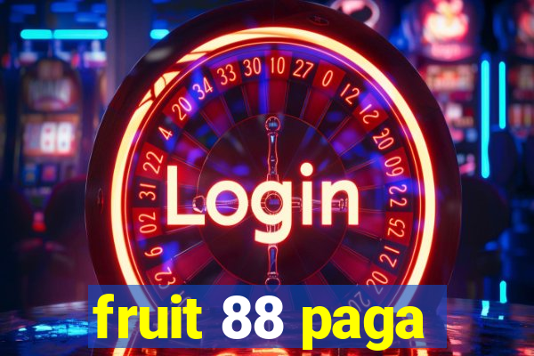 fruit 88 paga